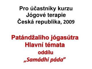 Pro účastníky kurzu Jógové terapie Česká republika , 2009