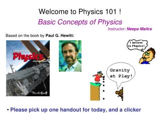 Welcome to Physics 101 ! Basic Concepts of Physics