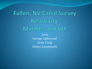 Fallon, NV Canal Survey Resistivity: MiniREs and VLF