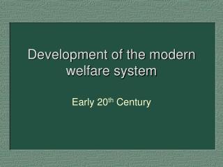 Development of the modern welfare system