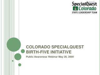 COLORADO SPECIALQUEST BIRTH-FIVE INITIATIVE