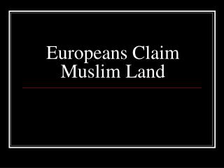 Europeans Claim Muslim Land