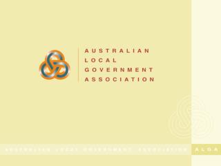 Local Government in Australia during a global economic downturn Cr Geoff Lake President