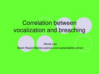 Correlation between vocalization and breaching