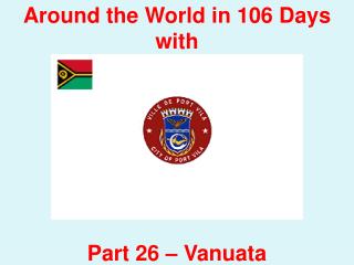 Around the World in 106 Days with Ray & Claire!! Part 26 – Vanuata