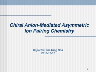 Chiral Anion-Mediated Asymmetric Ion Pairing Chemistry