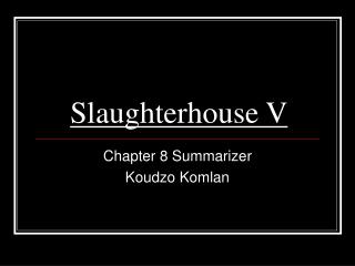 Slaughterhouse V