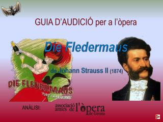 GUIA D’AUDICIÓ per a l’òpera Die Fledermaus de Johann Strauss II (1874)