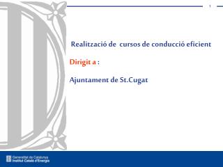 Realització de cursos de conducció eficient Dirigit a : Ajuntament de St.Cugat