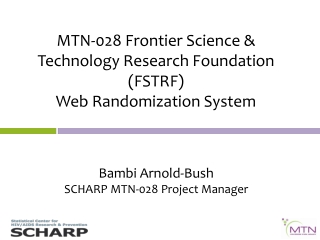 MTN-028 Frontier Science &amp; Technology Research Foundation (FSTRF) Web Randomization System