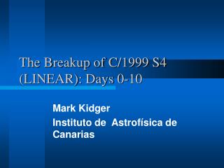 The Breakup of C/1999 S4 (LINEAR): Days 0-10