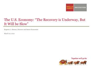 The U.S. Economy: “The Recovery is Underway, But It Will be Slow”