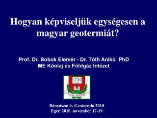 Prof. Dr. Bobok Elemér - Dr. Tóth Anikó PhD ME Kőolaj és Földgáz Intézet