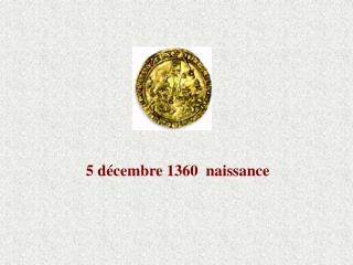 5 décembre 1360 naissance