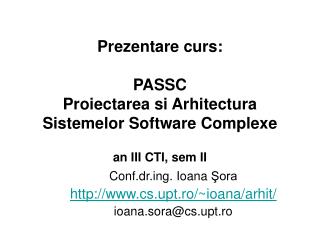 Prezentare curs: PASSC Proiectarea si Arhitectura Sistemelor Software Complexe an III CTI, sem II