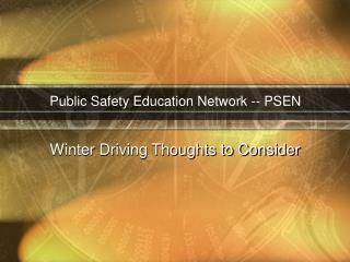 Public Safety Education Network -- PSEN