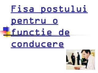 Fisa postului pentru o functie de conducere