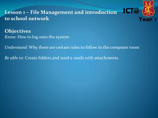 Lesson 1 – File Management and introduction to school network Objectives
