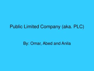 Public Limited Company (aka. PLC)