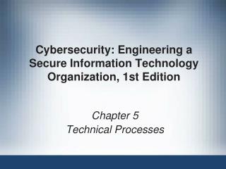 Cybersecurity: Engineering a Secure Information Technology Organization, 1st Edition