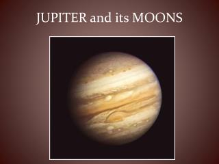 JUPITER and its MOONS