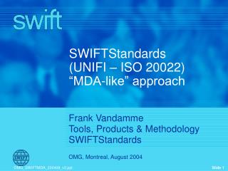 SWIFTStandards (UNIFI – ISO 20022) “MDA-like” approach