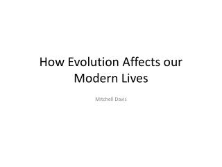 How Evolution Affects our Modern Lives