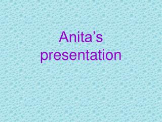 Anita’s presentation