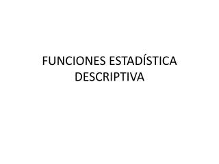 FUNCIONES ESTADÍSTICA DESCRIPTIVA