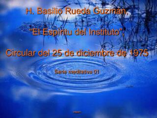 H. Basilio Rueda Guzmán, “El Espíritu del Instituto”, Circular del 25 de diciembre de 1975