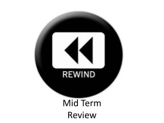 Mid Term Review