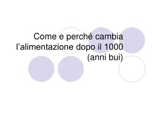 Come e perché cambia l’alimentazione dopo il 1000 (anni bui)