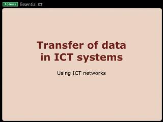 Transfer of data in ICT systems