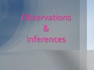 Observations &amp; Inferences