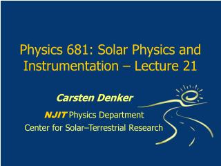 Physics 681: Solar Physics and Instrumentation – Lecture 21