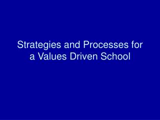 Strategies and Processes for a Values Driven School