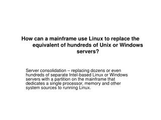 How can a mainframe use Linux to replace the equivalent of hundreds of Unix or Windows servers?