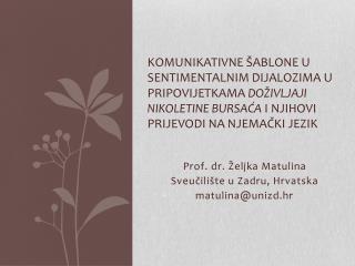 Prof . dr . Željka Matulina Sveučilište u Zadru, Hrvatska matulina@unizd.hr