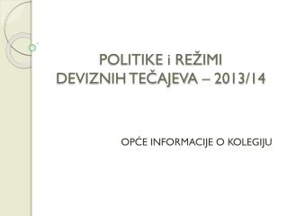 POLITIKE i REŽIMI DEVIZNIH TEČAJEVA – 2013/14
