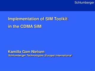 Implementation of SIM Toolkit in the CDMA SIM Kamilla Gam Nielsen