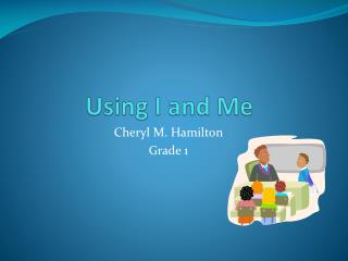Using I and Me