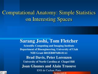 Computational Anatomy: Simple Statistics on Interesting Spaces