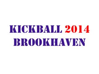 KICKBALL 2014 Brookhaven