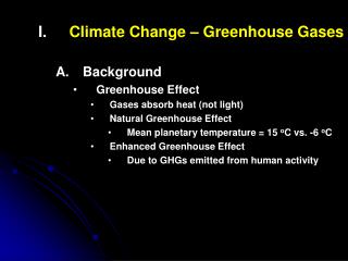 Climate Change – Greenhouse Gases Background Greenhouse Effect Gases absorb heat (not light)