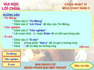 HƯỚNG DẪN - Tin Mừng: 	* Click vào ô “ Tin Mừng ”	 	* Click vào ô “ Lời Chúa ” để đọc câu Tin Mừng