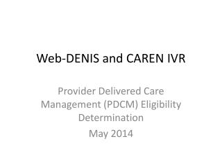 Web-DENIS and CAREN IVR