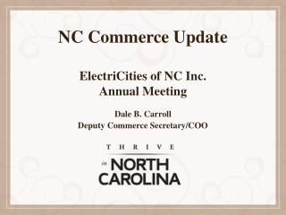 NC Commerce Update ElectriCities of NC Inc. Annual Meeting