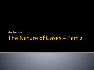 The Nature of Gases – Part 2