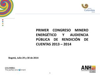 PRIMER CONGRESO MINERO ENERGÉTICO Y AUDIENCIA PÚBLICA DE RENDICIÓN DE CUENTAS 2013 – 2014