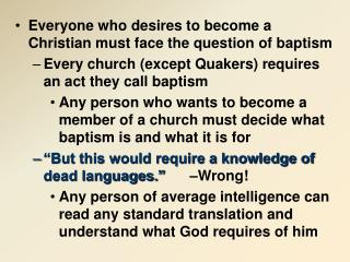 Everyone who desires to become a Christian must face the question of baptism